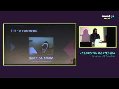 Web project with ClojureScript - Katarzyna Jastrzębska - meet.js Summit 2016