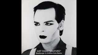 Gary Numan Creatures Beatburger &amp; Groove Cola remix