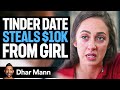 Tinder Date Takes 10K From Girl Dhar Mann