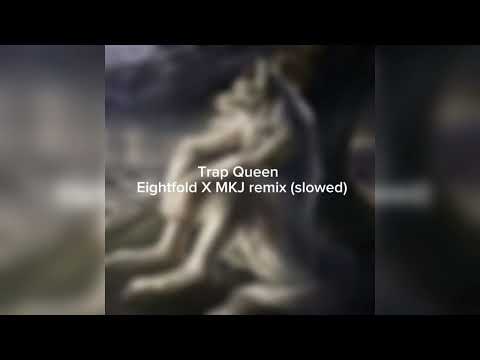 Trap Queen Eightfold X MKJ (slowed)