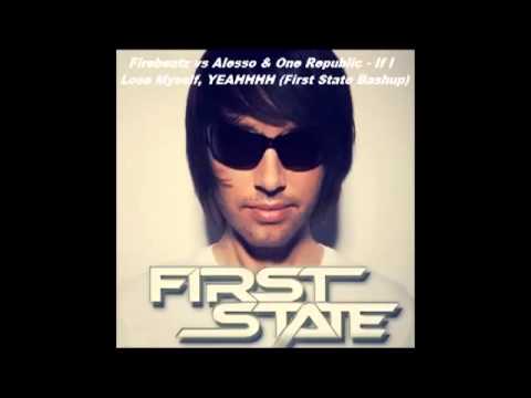 Firebeatz vs Alesso & One Republic - If I Lose Myself, YEAHHHH (First State Bashup)