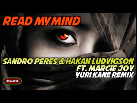 Sandro Peres & Hakan Ludvigson ft. Marcie Joy - Read My mind (Yuri Kane Remix)