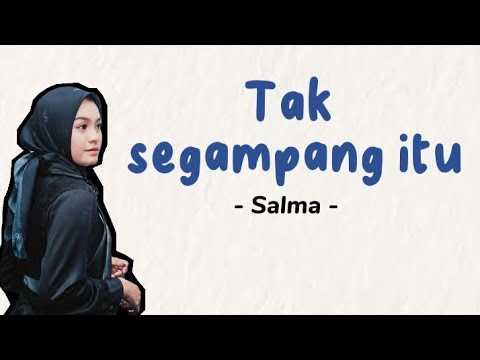 Salma - Tak segampang itu ( anggi marito ) lirik lagu // indonesian idol 2023