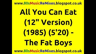 All You Can Eat (12&quot; Version) - The Fat Boys | 80s Hip Hop Music | 80s Rap Music | 80s Male Rap
