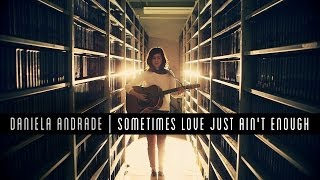 Patty Smyth - Sometimes Love Just Ain&#39;t Enough (Daniela Andrade cover)