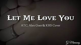 Download lagu LET ME LOVE YOU | ATC, Alex Goot & KHS (Cover) | Lyric Video mp3 Download lagu LET ME LOVE YOU | ATC, Alex Goot & KHS (Cover) | Lyric Video mp3