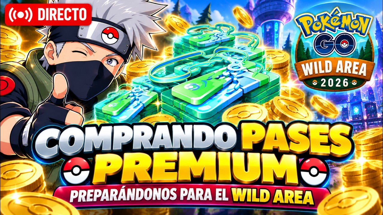 🔴 ¡COMPRANDO PASES PREMIUM para el WILD AREA 2026! 😱🔥 Pokémon GO EN VIVO