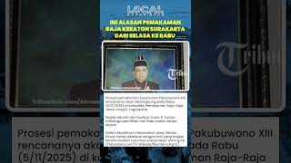 Ini Alasan Digantinya Hari Pemakaman Raja Keraton Surakarta dari Hari Selasa menjadi Hari Rabu