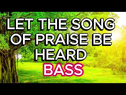 Let the Song of Praise Be Heard / BASS / Choral Guide - Words and Music by Mary McDonald