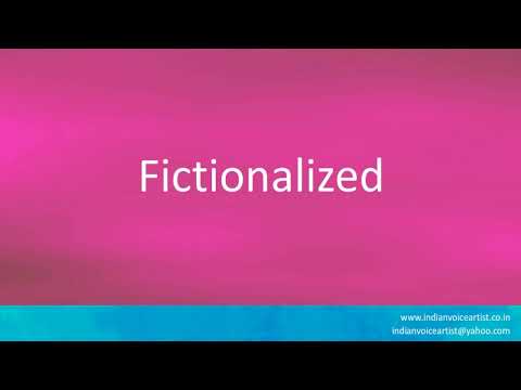 How to pronounce "Fictionalized / Fictionalised".