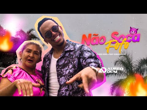 Não S0c4 Fofo - Áureo Deni (feat. Dona Chica) - Clipe Oficial