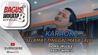 Download lagu KARAOKE ! SELAMAT TINGGAL MASA LALU - SENIOR || VERSI UKULELE BAGUS WIRATA mp3
