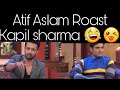 Atif Aslam Roast Kapil Sharma