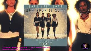 Love Spit Love - How Soon Is Now (2022 auto9 Remaster)