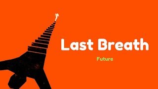 Future - Last Breath [ Lyrics ]