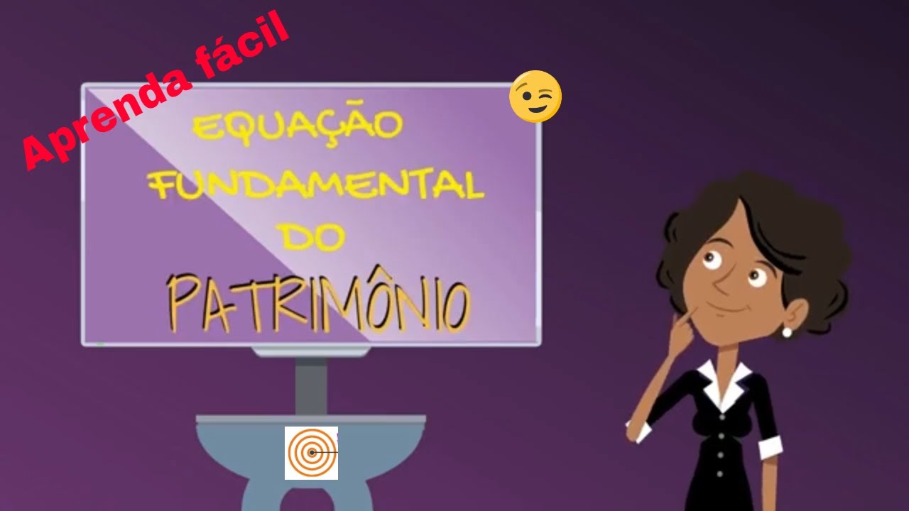 Equação Fundamental do Patrimônio - Equação da Contabilidade