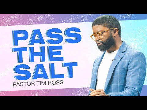 Pass The Salt | Pastor Tim Ross