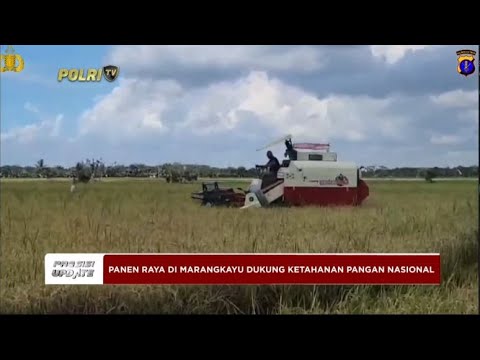 PRESISI UPDATE : PANEN RAYA DI MARANGKAYU DUKUNG KETAHANAN PANGAN NASIONAL 16/05/2024 10.00