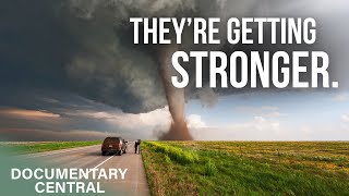 How Storms are Only Getting Stronger and Stronger | Storm Chasing Documentary
