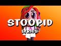 6IX9INE - STOOPID (Lyrics) ft. Bobby Shmurda