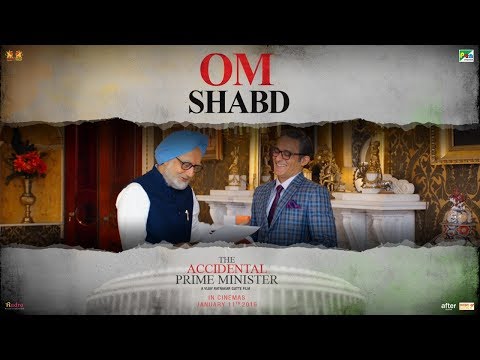 Om Shabd | The Accidental Prime Minister | Releasing January 11 2019