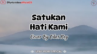 Download lagu Satukan Hati Kami - Cover By Obet Key || Lirik Lagu mp3 Download lagu Satukan Hati Kami - Cover By Obet Key || Lirik Lagu mp3