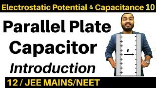Electrostatic Potential and Capacitance 10 : CAPACITOR-2 : Parallel Plate Capacitor JEE MAINS/NEET