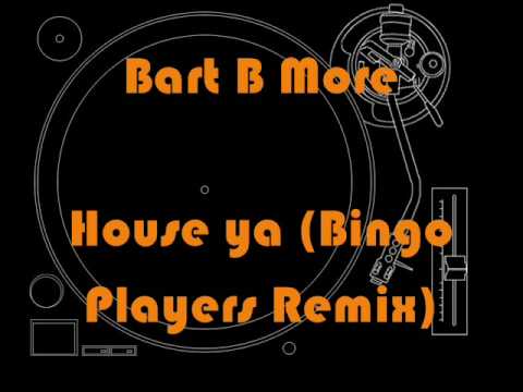 7. Bart B More - House ya (Bingo Players Remix)