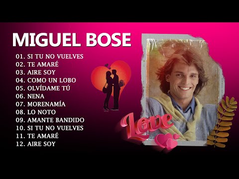 MIGUEL BOSE Grandes Exitos - Mix Miguel Bose Album - Mejores Temas
