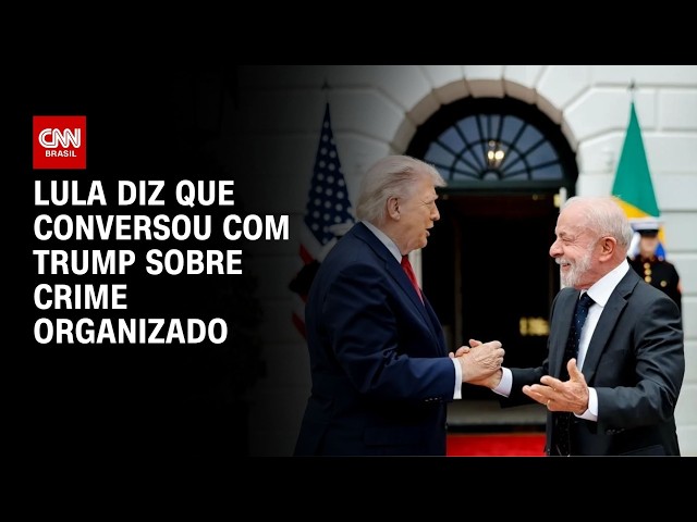 Encontro na Casa Branca: Lula diz que conversou com Trump sobre crime organizado | LIVE CNN