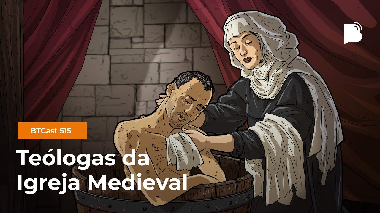 Teólogas da Igreja Medieval - BTCast 515