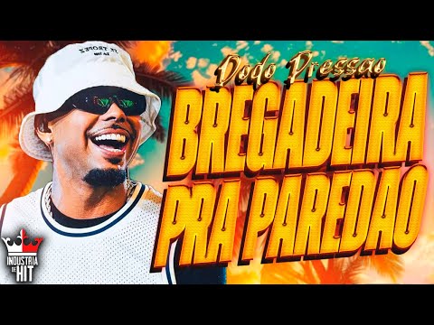 DODO PRESSÃO 2024 - MÚSICAS NOVAS BREGADEIRA 100% PRA PAREDÃO   ULTRA QUALIDADE