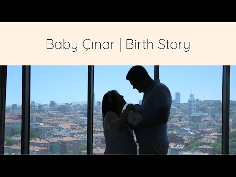 Baby Çınar | Birth Story - Doğum Hikayesi
