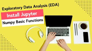 Exploratory Data Analysis (EDA) with Jupyter Notebook | Numpy Basic Functions