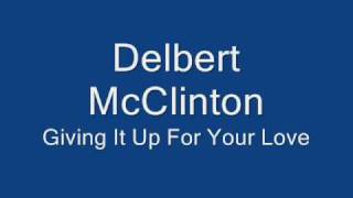 Delbert McClinton-Giving It Up For Your Love