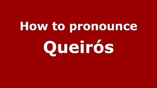 How to pronounce Queirós