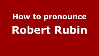 How to pronounce Robert Rubin