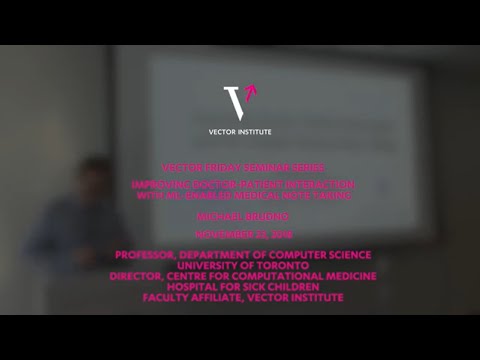 Friday Seminar Series- Michael Brudno: Improving Doctor-Patient Interaction with ML Note Taking