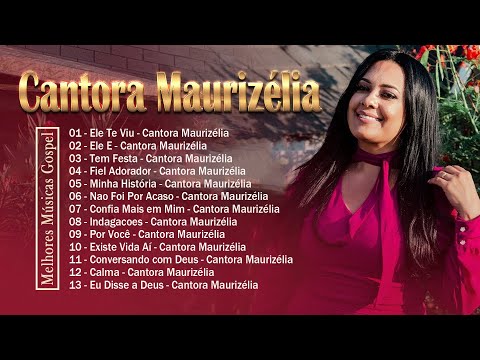 Cantora Maurizélia - Melhores e mais tocadas musicas gospel, só as tops cheias de Deus -CD Completo