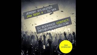 Jeremy Sylvester - JAM SESH 4 - DJ MIX - FREE DOWNLOAD