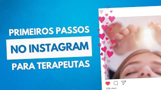 Primeiros passos no Instagram para Terapeutas 2022