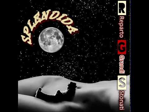 Reparto Grandi Stonati - Splendida [live garage edit] HD