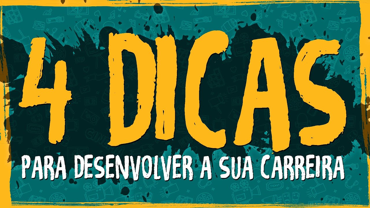 4 Dicas para Desenvolver a Sua Carreira