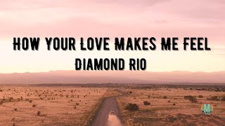 Diamond Rio - How Your Love Makes Me Feel