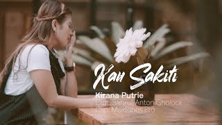 Download lagu KAU SAKITI - KIRANA PUTRIE  ( Cipt. Sahrul / Anton Gholock ) - VIDEO CLIP mp3