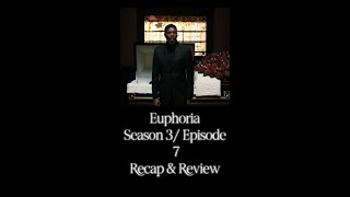 Euphoria: Season 3/ Episode 7 - Quick Recap/ Review