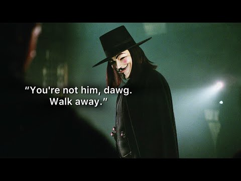 V being the hero we deserve for 12 mins straight