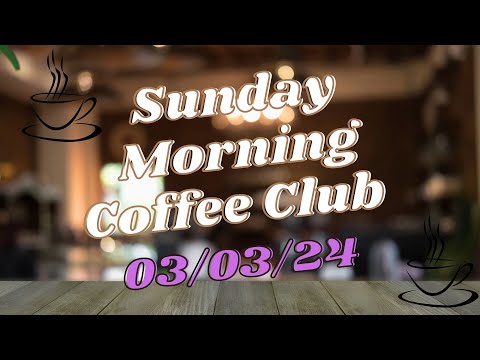 Sunday Morning Coffee Club ☕️ 03/03/24