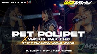 Download lagu DJ PET POLIPET X MASUK PAK EKO • STYLE ENAKEUN JEDAG JEDUG • DJ MARETH X RIECKY FUNDURACTION mp3