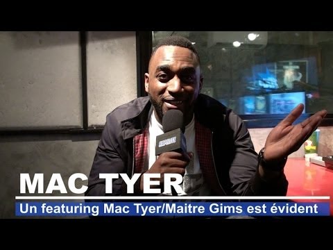 Mac Tyer : «Un featuring Mac Tyer/Maitre Gims est évident»